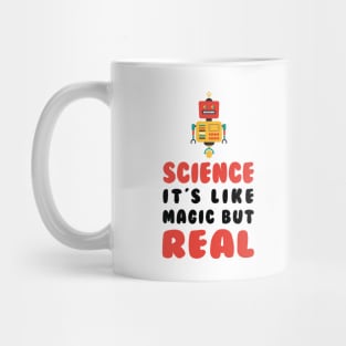 Science it’s like a magic but real t-shirt Mug